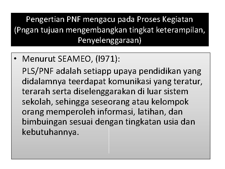 Pengertian PNF mengacu pada Proses Kegiatan (Pngan tujuan mengembangkan tingkat keterampilan, Penyelenggaraan) • Menurut