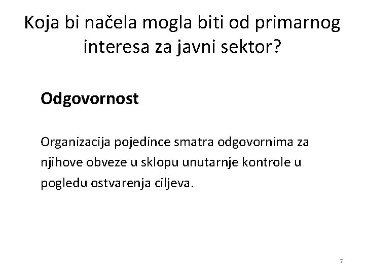 Koja bi načela mogla biti od primarnog interesa za javni sektor? Odgovornost Organizacija pojedince