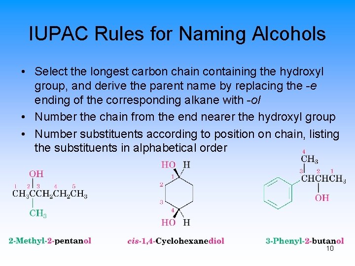 IUPAC Rules for Naming Alcohols • Select the longest carbon chain containing the hydroxyl