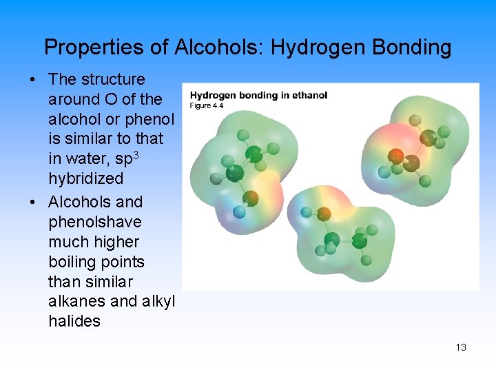 Properties of Alcohols: Hydrogen Bonding • The structure around O of the alcohol or