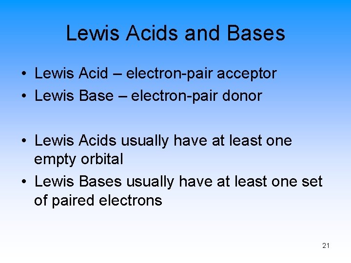 Lewis Acids and Bases • Lewis Acid – electron-pair acceptor • Lewis Base –