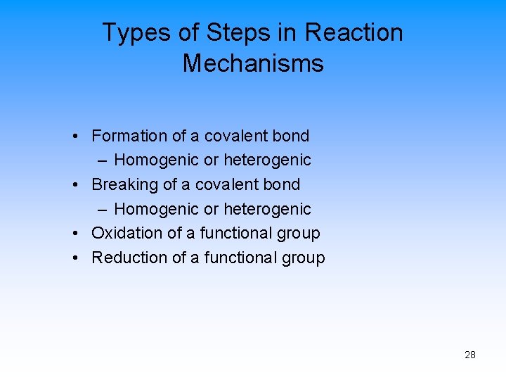 Types of Steps in Reaction Mechanisms • Formation of a covalent bond – Homogenic