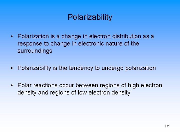 Polarizability • Polarization is a change in electron distribution as a response to change