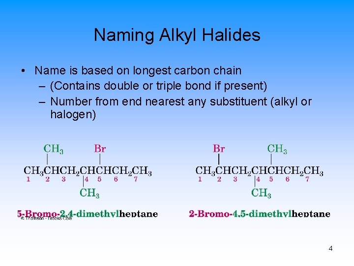 Naming Alkyl Halides • Name is based on longest carbon chain – (Contains double