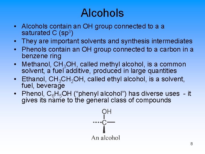 Alcohols • Alcohols contain an OH group connected to a a saturated C (sp