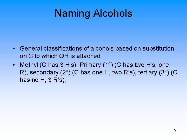 Naming Alcohols • General classifications of alcohols based on substitution on C to which