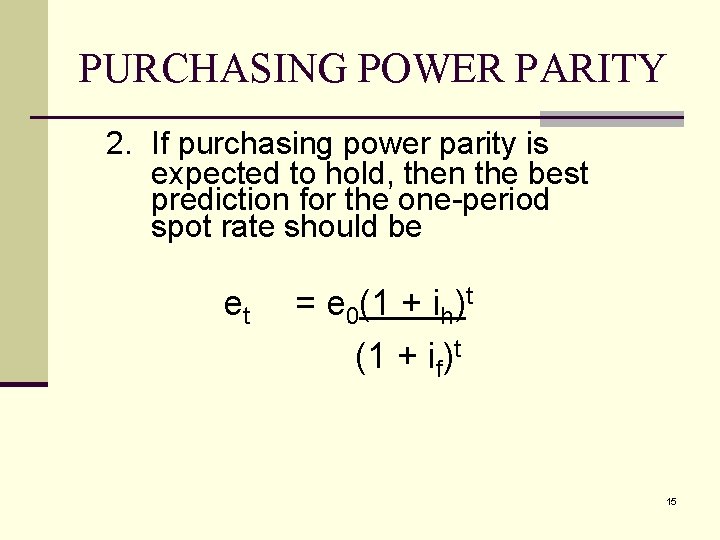 PURCHASING POWER PARITY 2. If purchasing power parity is expected to hold, then the