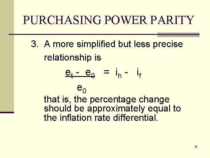 PURCHASING POWER PARITY 3. A more simplified but less precise relationship is et -