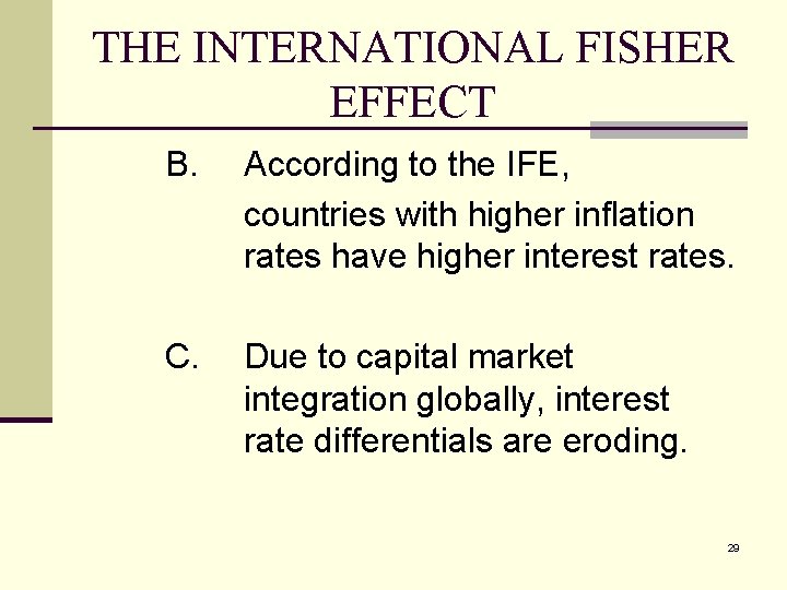 THE INTERNATIONAL FISHER EFFECT B. According to the IFE, countries with higher inflation rates