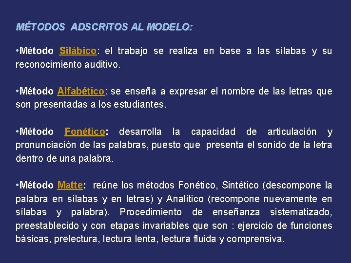 MÉTODOS ADSCRITOS AL MODELO: • Método Silábico: el trabajo se realiza en base a