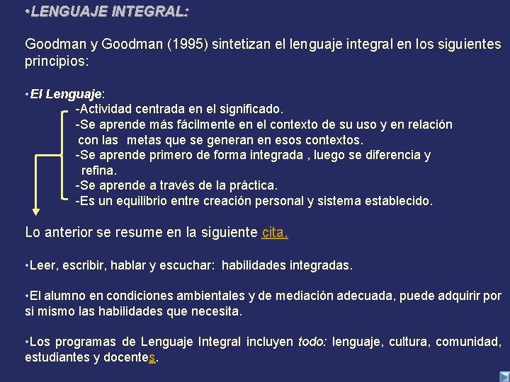  • LENGUAJE INTEGRAL: Goodman y Goodman (1995) sintetizan el lenguaje integral en los