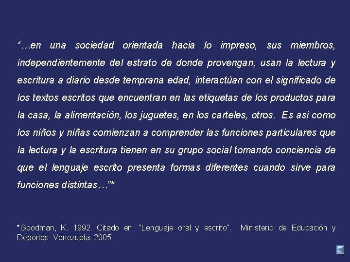 “…en una sociedad orientada hacia lo impreso, sus miembros, independientemente del estrato de donde