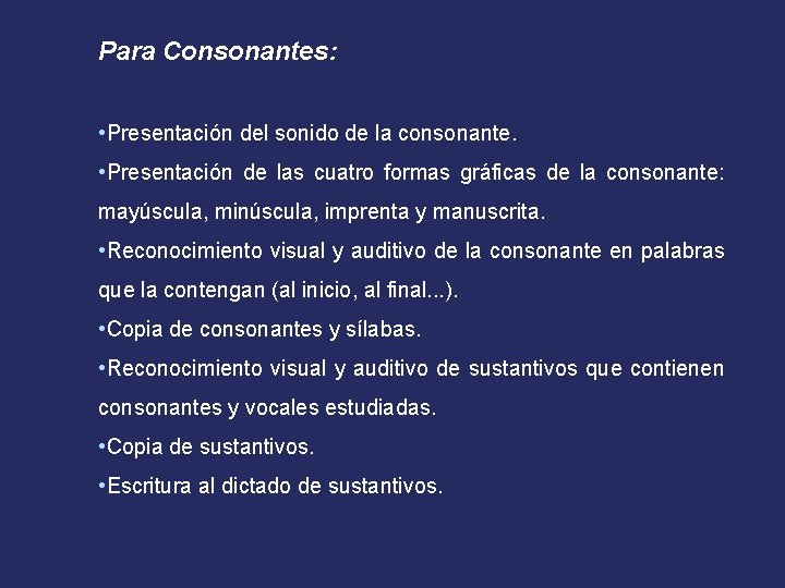 Para Consonantes: • Presentación del sonido de la consonante. • Presentación de las cuatro
