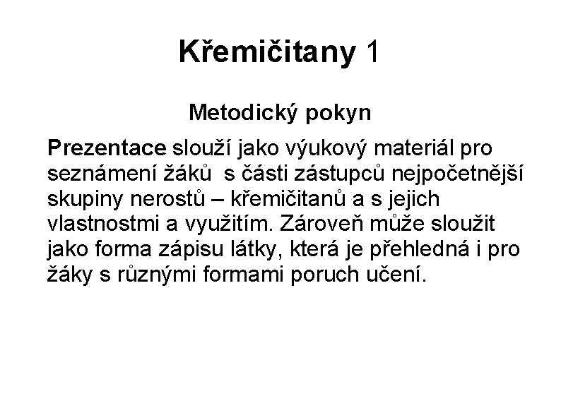 Křemičitany 1 Metodický pokyn Prezentace slouží jako výukový materiál pro seznámení žáků s části