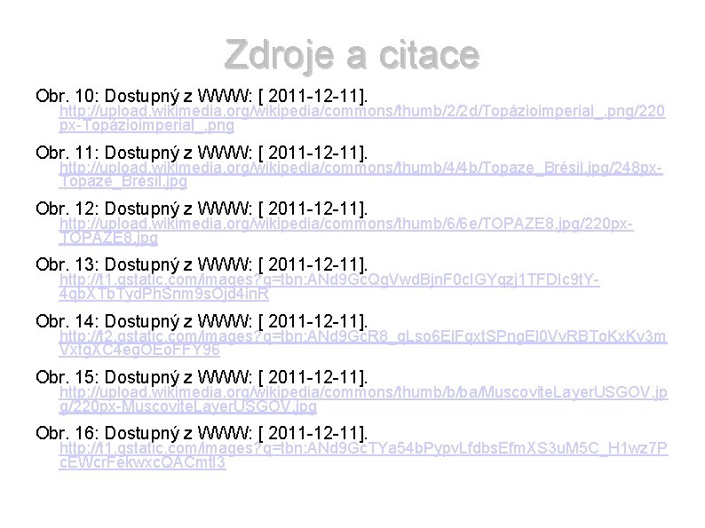 Zdroje a citace Obr. 10: Dostupný z WWW: [ 2011 -12 -11]. http: //upload.