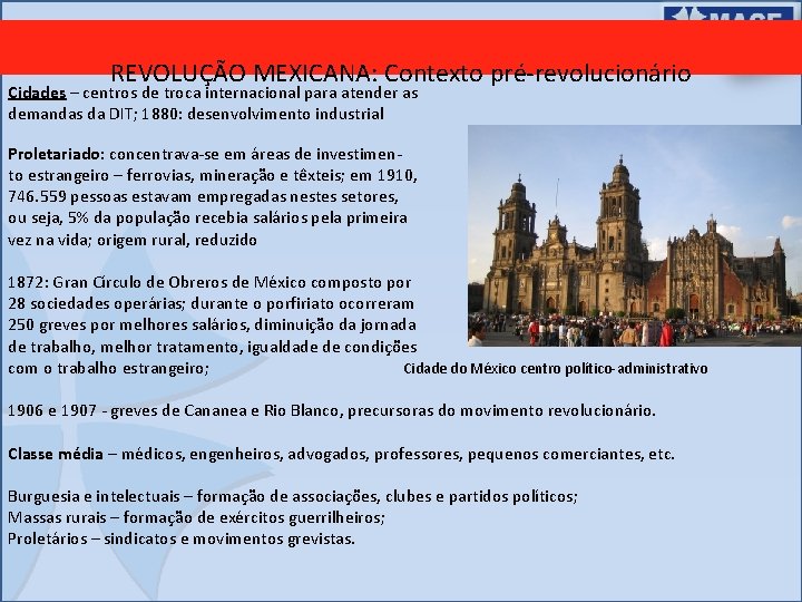 REVOLUÇÃO MEXICANA: Contexto pré-revolucionário Cidades – centros de troca internacional para atender as demandas