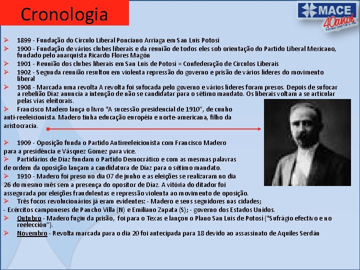 Cronologia 1899 - Fundação do Círculo Liberal Ponciano Arriaga em San Luis Potosí 1900