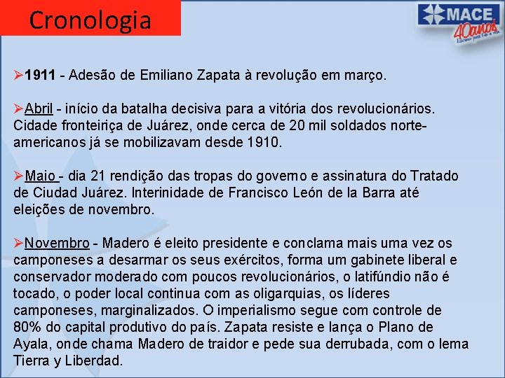 Cronologia Ø 1911 - Adesão de Emiliano Zapata à revolução em março. ØAbril -