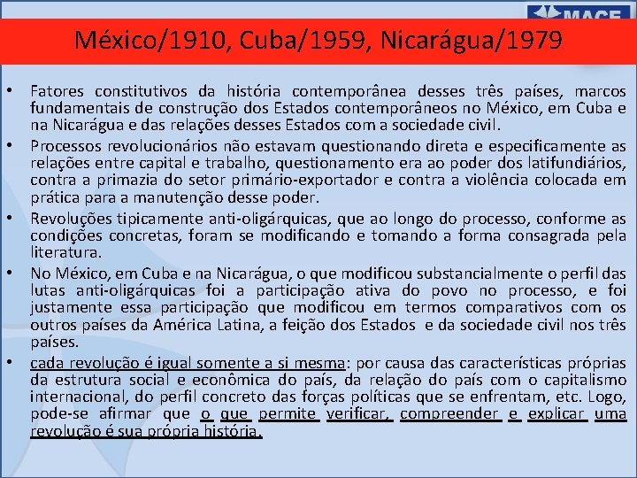 México/1910, Cuba/1959, Nicarágua/1979 • Fatores constitutivos da história contemporânea desses três países, marcos fundamentais