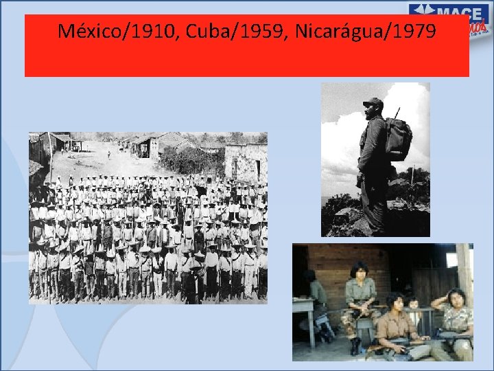 México/1910, Cuba/1959, Nicarágua/1979 