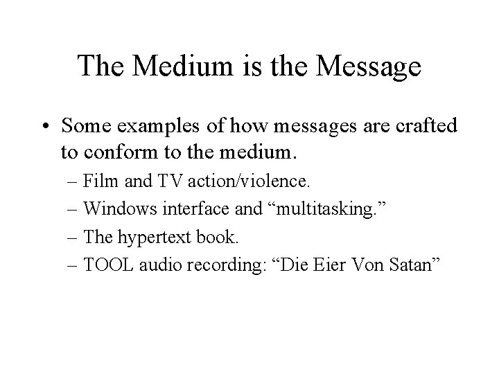 The Medium is the Message • Some examples of how messages are crafted to