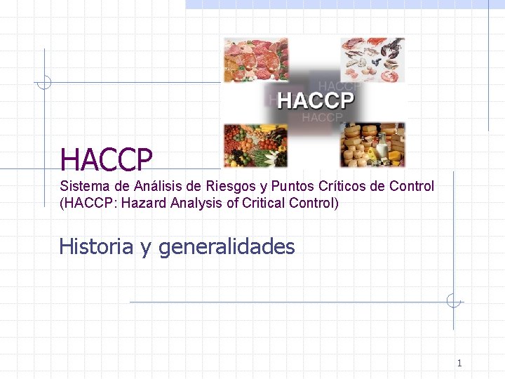 HACCP Sistema de Análisis de Riesgos y Puntos Críticos de Control (HACCP: Hazard Analysis