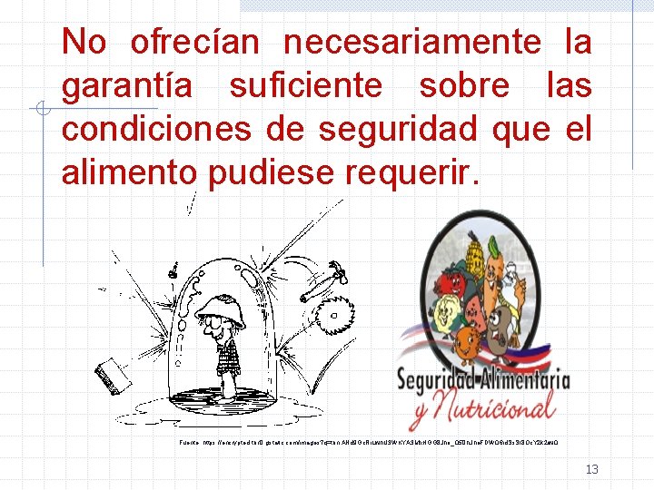 No ofrecían necesariamente la garantía suficiente sobre las condiciones de seguridad que el alimento