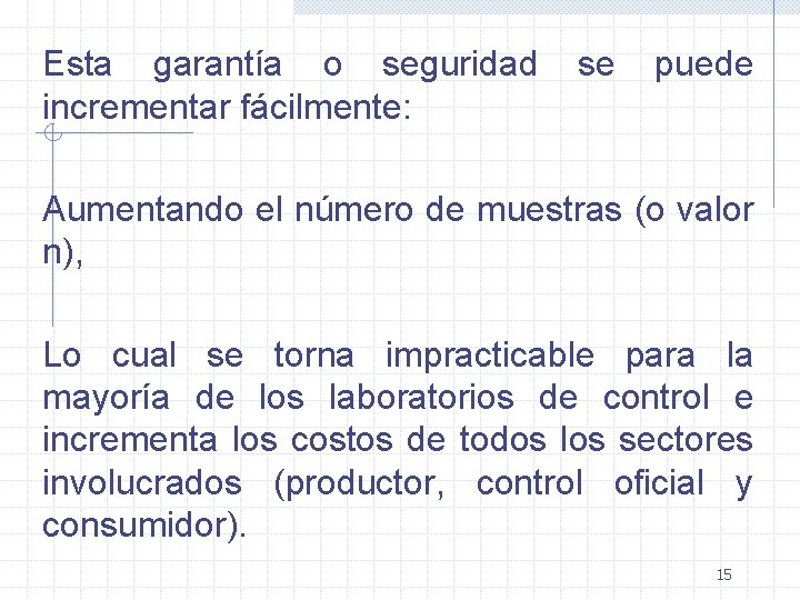 Esta garantía o seguridad incrementar fácilmente: se puede Aumentando el número de muestras (o