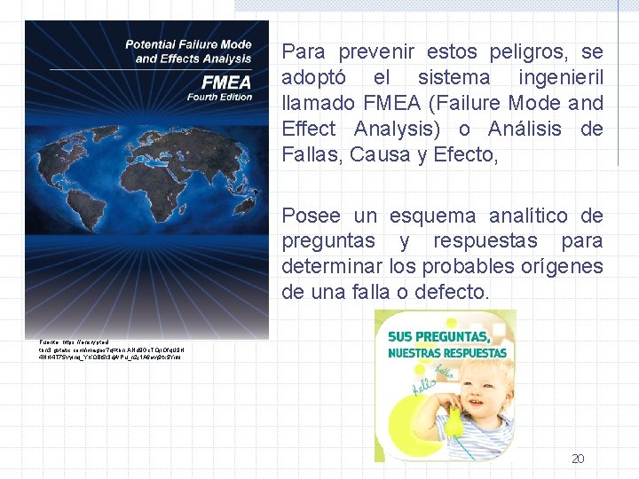Para prevenir estos peligros, se adoptó el sistema ingenieril llamado FMEA (Failure Mode and