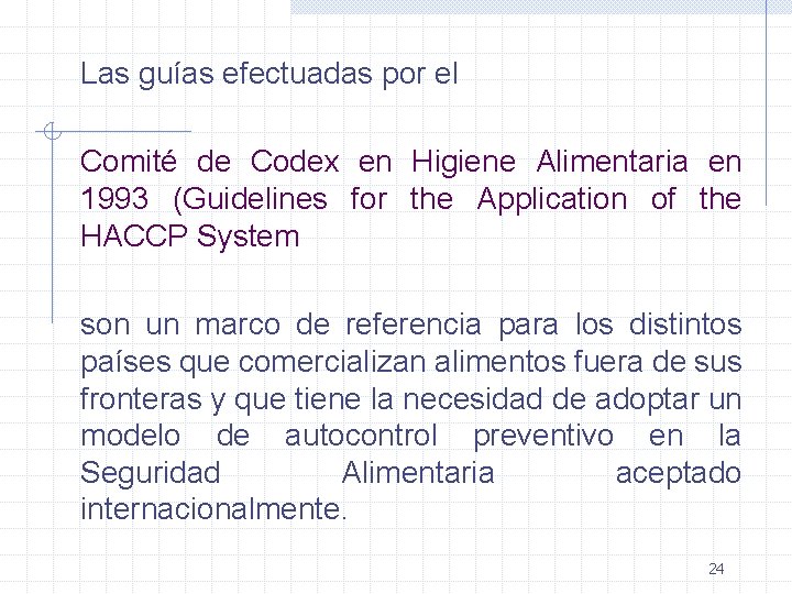 Las guías efectuadas por el Comité de Codex en Higiene Alimentaria en 1993 (Guidelines