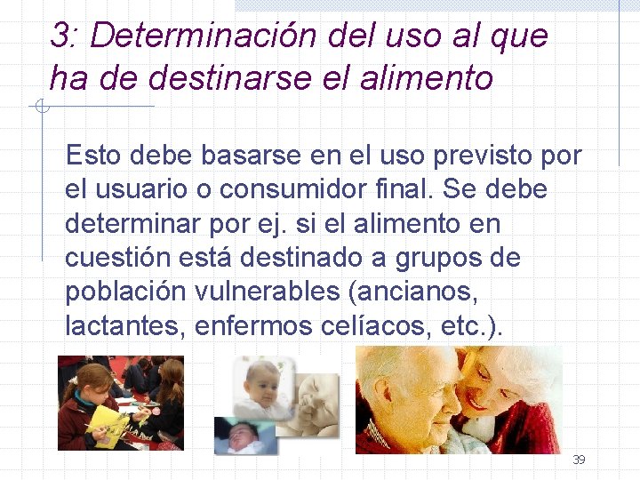 3: Determinación del uso al que ha de destinarse el alimento Esto debe basarse