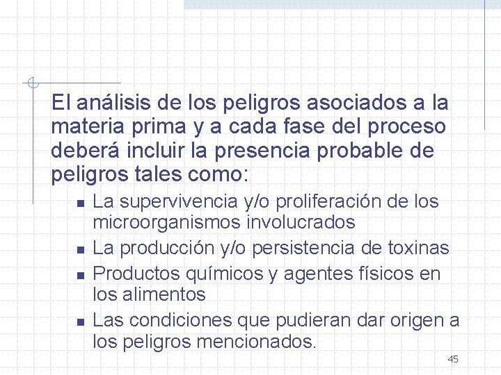 El análisis de los peligros asociados a la materia prima y a cada fase