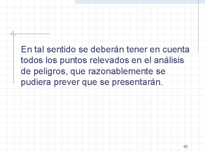 En tal sentido se deberán tener en cuenta todos los puntos relevados en el