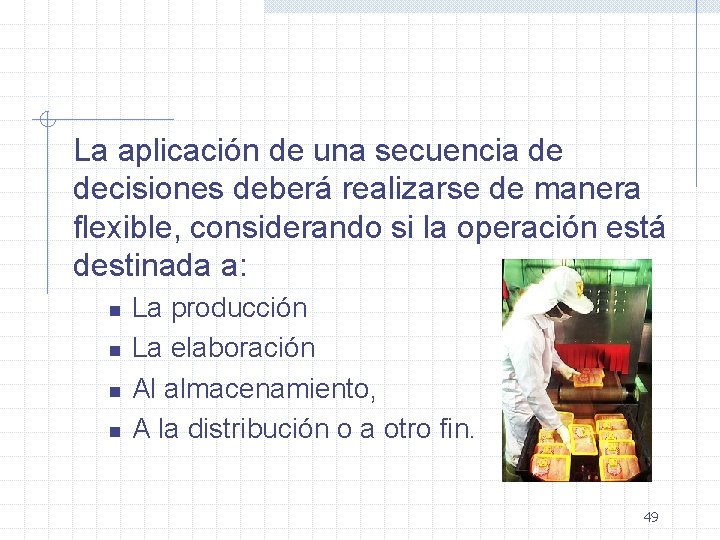 La aplicación de una secuencia de decisiones deberá realizarse de manera flexible, considerando si
