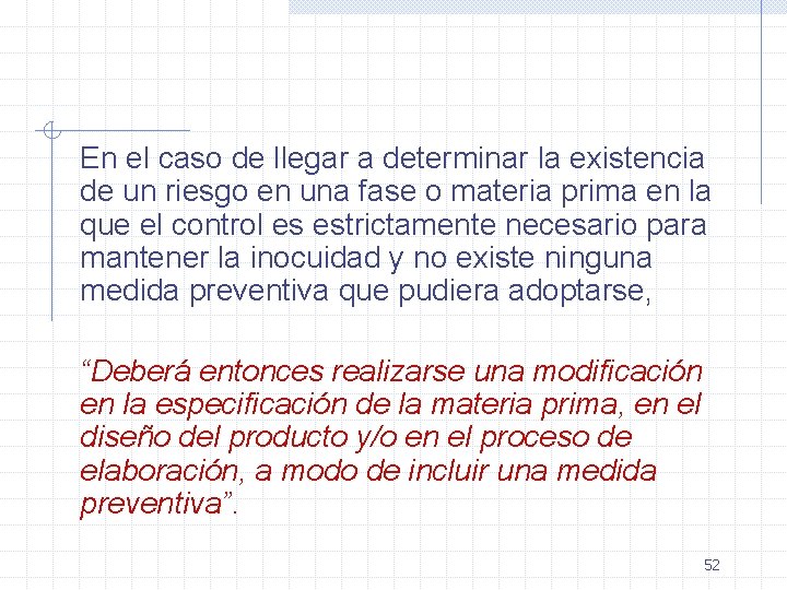 En el caso de llegar a determinar la existencia de un riesgo en una