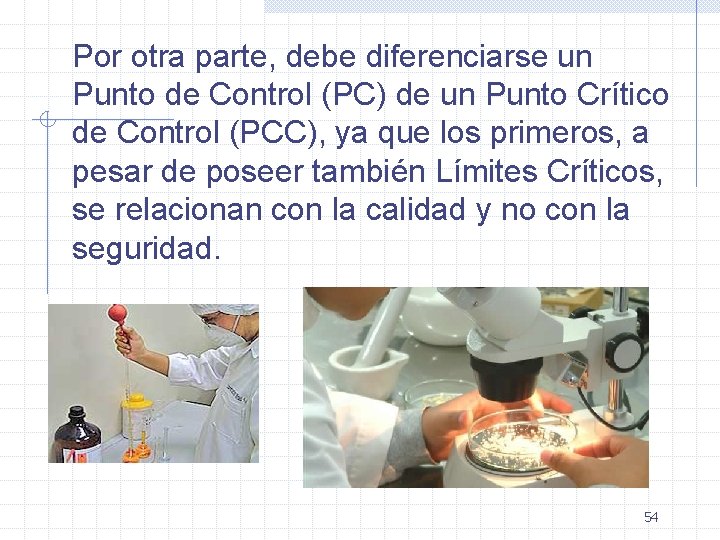 Por otra parte, debe diferenciarse un Punto de Control (PC) de un Punto Crítico