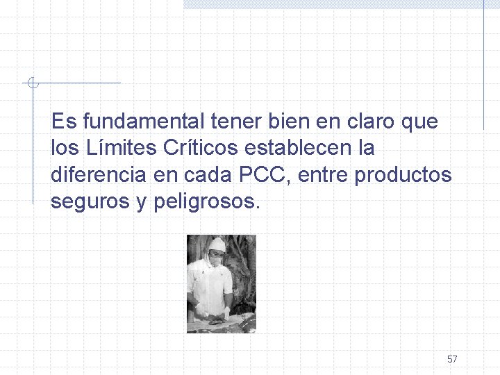 Es fundamental tener bien en claro que los Límites Críticos establecen la diferencia en