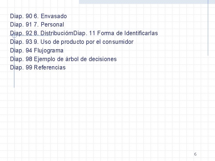Diap. 90 6. Envasado Diap. 91 7. Personal Diap. 92 8. Distribucióm. Diap. 11
