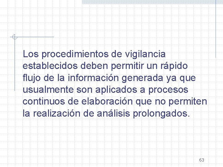 Los procedimientos de vigilancia establecidos deben permitir un rápido flujo de la información generada