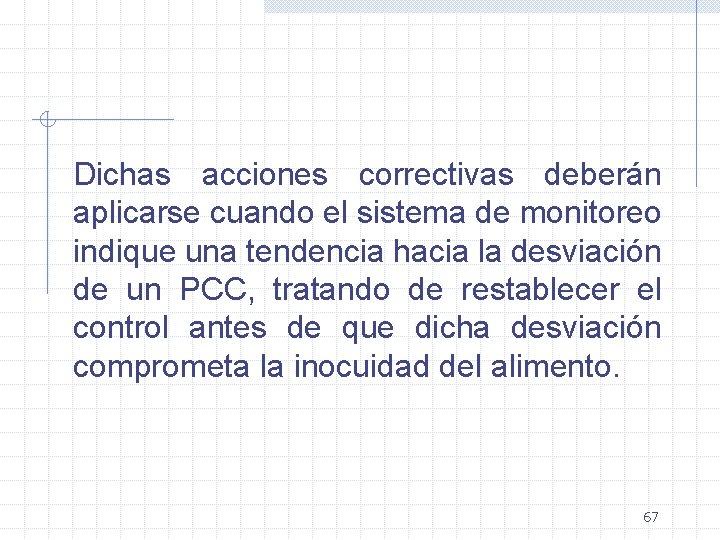 Dichas acciones correctivas deberán aplicarse cuando el sistema de monitoreo indique una tendencia hacia