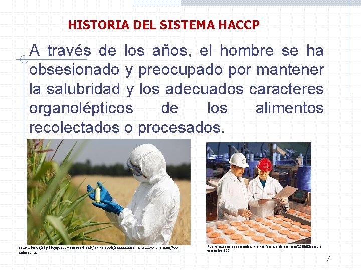 HISTORIA DEL SISTEMA HACCP A través de los años, el hombre se ha obsesionado