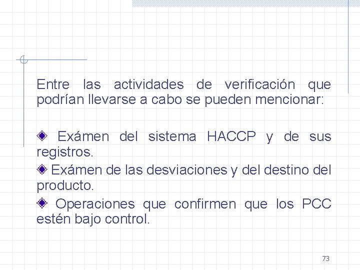 Entre las actividades de verificación que podrían llevarse a cabo se pueden mencionar: Exámen