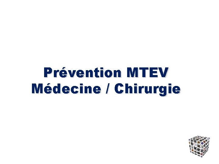 Prévention MTEV Médecine / Chirurgie 