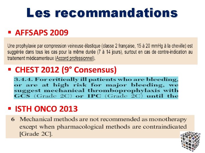 Les recommandations § AFFSAPS 2009 § § CHEST 2012 (9° Consensus) § ISTH ONCO