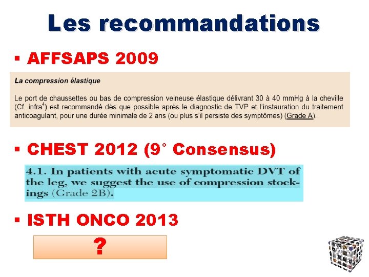 Les recommandations § AFFSAPS 2009 § CHEST 2012 (9° Consensus) § ISTH ONCO 2013