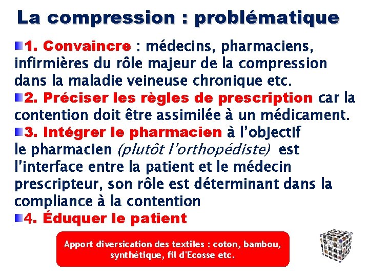 La compression : problématique 1. Convaincre : médecins, pharmaciens, infirmières du rôle majeur de