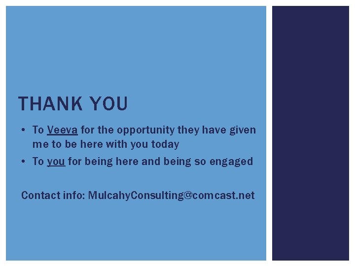 THANK YOU • To Veeva for the opportunity they have given me to be