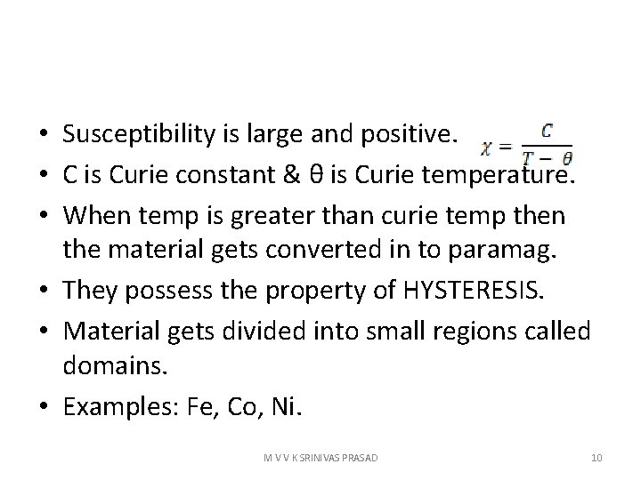  • Susceptibility is large and positive. • C is Curie constant & θ