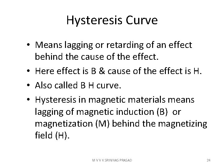 Hysteresis Curve • Means lagging or retarding of an effect behind the cause of