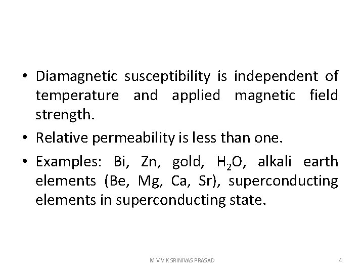 • Diamagnetic susceptibility is independent of temperature and applied magnetic field strength. •